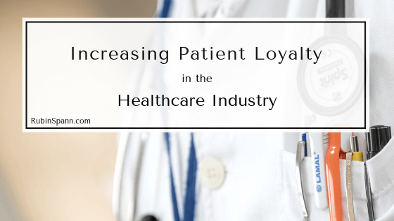 Increasing Patient Loyalty in the Healthcare Industry
