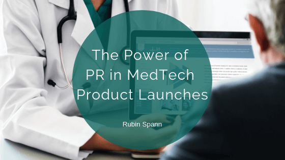 Rubin Spann Power Of Pr Medtech Product Launches